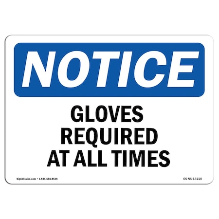 Signmission OSHA Notice Sign, Gloves Required At All Times, 24in X 18in Rigid Plastic, 24" W, 18" H, Landscape OS-NS-P-1824-L-13118